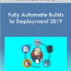 Jenkins 2 Bootcamp Fully Automate Builds to Deployment 2019