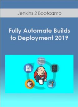 Jenkins 2 Bootcamp Fully Automate Builds to Deployment 2019