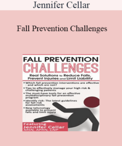 Jennifer Cellar - Fall Prevention Challenges: Real Solutions to Reduce Falls