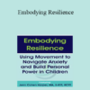 Jennifer Cohen Harper - Embodying Resilience: Using Movement to Navigate Anxiety and Build Personal Power in Children