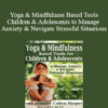 Jennifer Cohen Harper - Yoga & Mindfulness Based Tools for Children & Adolescents to Manage Anxiety & Navigate Stressful Situations