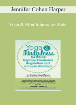 Jennifer Cohen Harper - Yoga & Mindfulness for Kids: Improve Emotional Regulation and Increase Attention