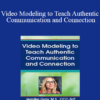 Jennifer Gray - Video Modeling to Teach Authentic Communication and Connection