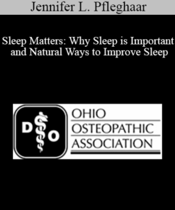 Jennifer L. Pfleghaar - Sleep Matters: Why Sleep is Important and Natural Ways to Improve Sleep
