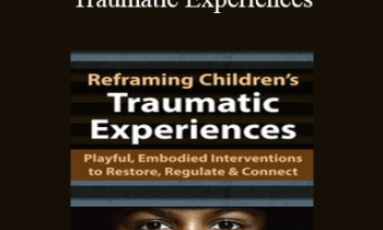 Jennifer Lefebre - Reframing Children’s Traumatic Experiences: Playful