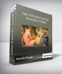 Jennifer Posada - The Intuitive Sound Healing Course