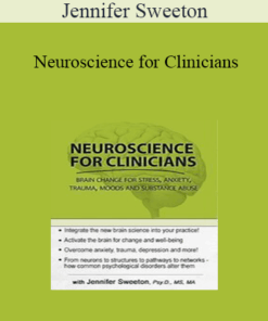 Jennifer Sweeton - Neuroscience for Clinicians: Powerful Brain-Centric Interventions to Help Your Clients Overcome Anxiety