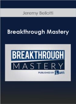 Jeremy Bellotti – Breakthrough Mastery