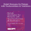 Jerome Quellier - Rehab Strategies for Patients with Tracheostomies & Ventilators