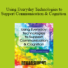 Jerry Hoepner - Using Everyday Technologies to Support Communication & Cognition