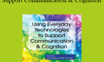 Jerry Hoepner - Using Everyday Technologies to Support Communication & Cognition