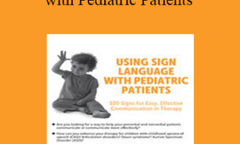Jill Eversmann - Using Sign Language with Pediatric Patients: 100 Signs for Easy