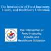 Jillian Barber - The Intersection of Food Insecurity