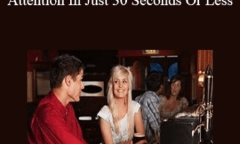 Jim Knippenberg - Get A Woman's Undivided Attention In Just 30 Seconds Or Less