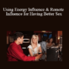 Jim Knippenberg - Using Energy Influence & Remote Influence for Having Better Sex