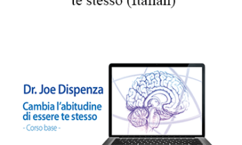 Joe Dispenza - Cambia l'abitudine di essere te stesso (Italian)