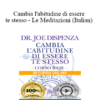 Joe Dispenza - Cambia l'abitudine di essere te stesso - Le Meditazioni (Italian)