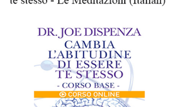 Joe Dispenza - Cambia l'abitudine di essere te stesso - Le Meditazioni (Italian)