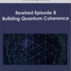 Joe Dispenza - Rewired Episode 8: Building Quantum Coherence