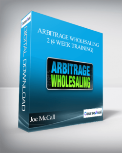 Joe McCall - Arbitrage Wholesaling 2 (4 Week Training)