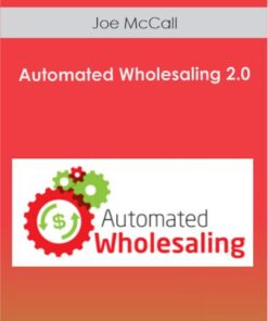 Joe McCall - Automated Wholesaling 2.0