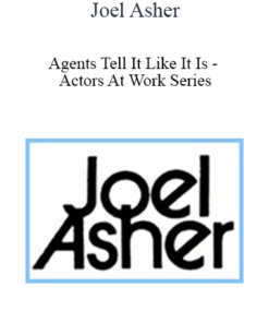 Joel Asher - Agents Tell It Like It Is - Actors At Work Series