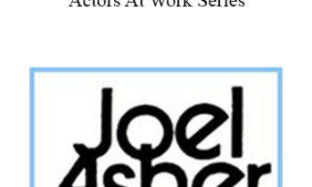 Joel Asher - Getting the Part - Actors At Work Series