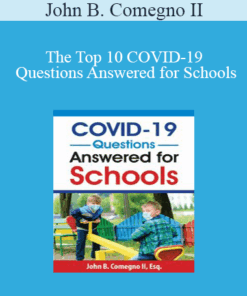 John B. Comegno II - The Top 10 COVID-19 Questions Answered for Schools