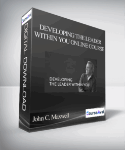 John C. Maxwell – DEVELOPING THE LEADER WITHIN YOU ONLINE COURSE
