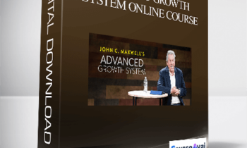 John C. Maxwell – JOHN C. MAXWELL'S ADVANCED GROWTH SYSTEM ONLINE COURSE
