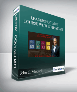 John C. Maxwell – LEADERSHIFT MINI COURSE WITH ED BASTIAN