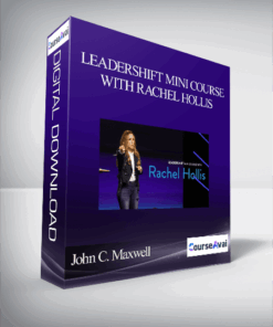 John C. Maxwell – LEADERSHIFT MINI COURSE WITH RACHEL HOLLIS