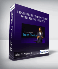 John C. Maxwell – LEADERSHIFT MINI COURSE WITH TRENT SHELTON