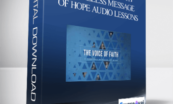 John C. Maxwell – THE VOICE OF FAITH: A TIMELESS MESSAGE OF HOPE AUDIO LESSONS