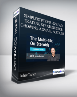 John Carter - SimplerOptions - Spread Trading Strategies for Growing a Small Account