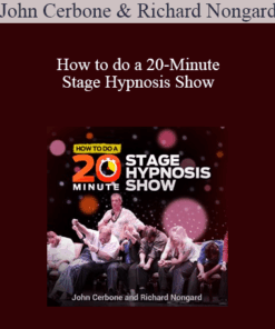 John Cerbone & Richard Nongard - How to do a 20-Minute Stage Hypnosis Show