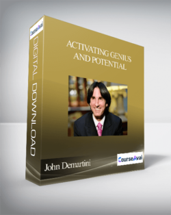 John Demartini - Activating Genius and Potential