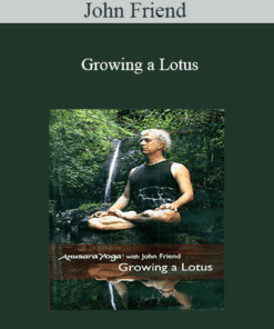 John Friend - Growing a Lotus