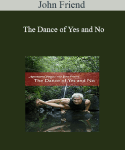 John Friend - The Dance of Yes and No