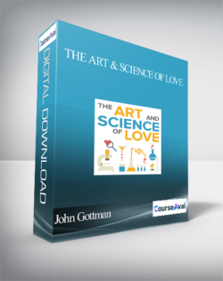 John Gottman - The Art & Science of Love