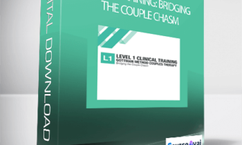John Gottman – Level 1 Training: Bridging the Couple Chasm