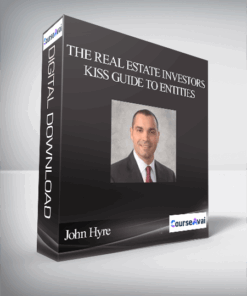 John Hyre - The Real Estate Investors KISS Guide To Entities