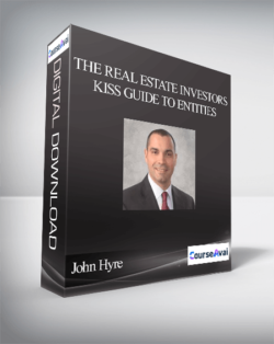 John Hyre - The Real Estate Investors KISS Guide To Entities