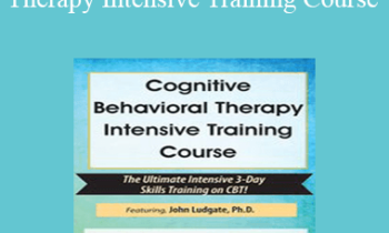 John Ludgate - Cognitive Behavioral Therapy Intensive Training Course