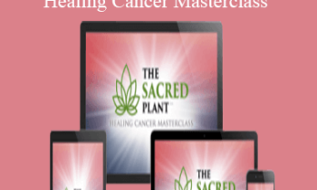 John Malanca - The Sacred Plant - Healing Cancer Masterclass