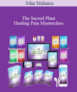 John Malanca - The Sacred Plant - Healing Pain Masterclass