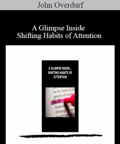 John Overdurf - A Glimpse Inside Shifting Habits of Attention