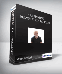 John Overdurf - Cultivating Rhizomatic Perception