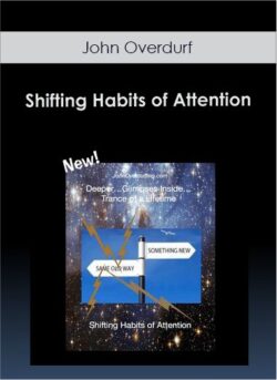 John Overdurf - Shifting Habits of Attention