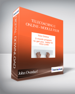 John Overdurf - Telecoaching U Online - Module Four